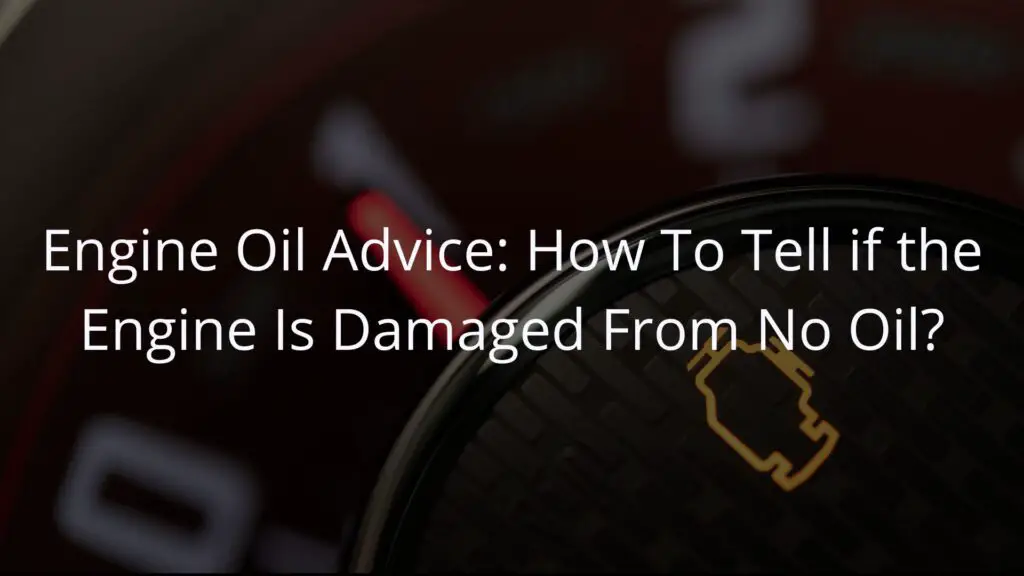 How to tell if engine is damaged from no oil