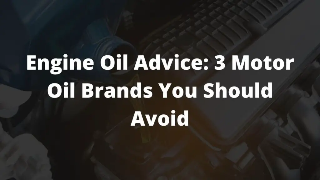 Engine Oil Advice: 3 Motor Oil Brands to Avoid