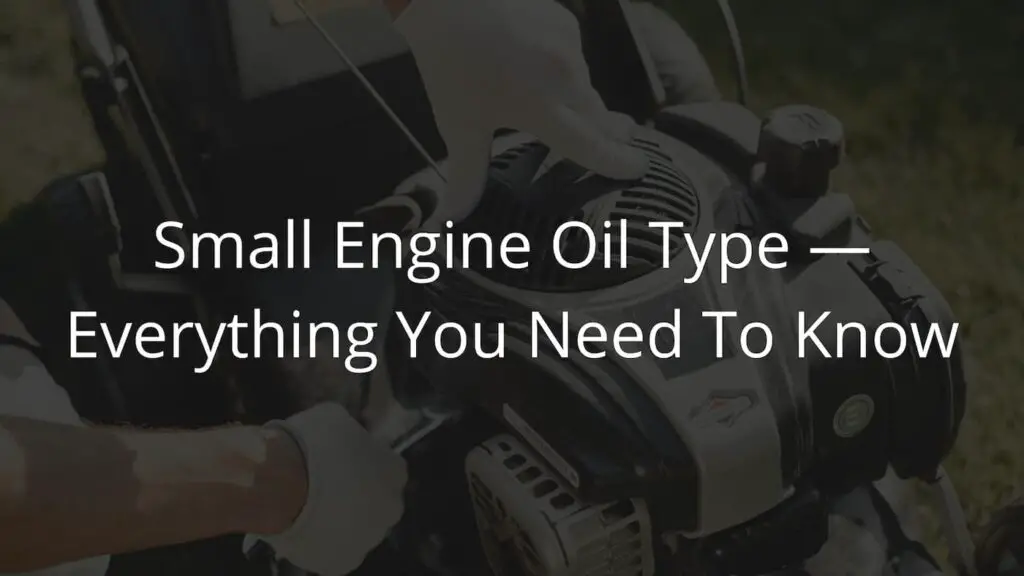 Small Engine Oil Type — Engine Oil for Your Lawn Mower