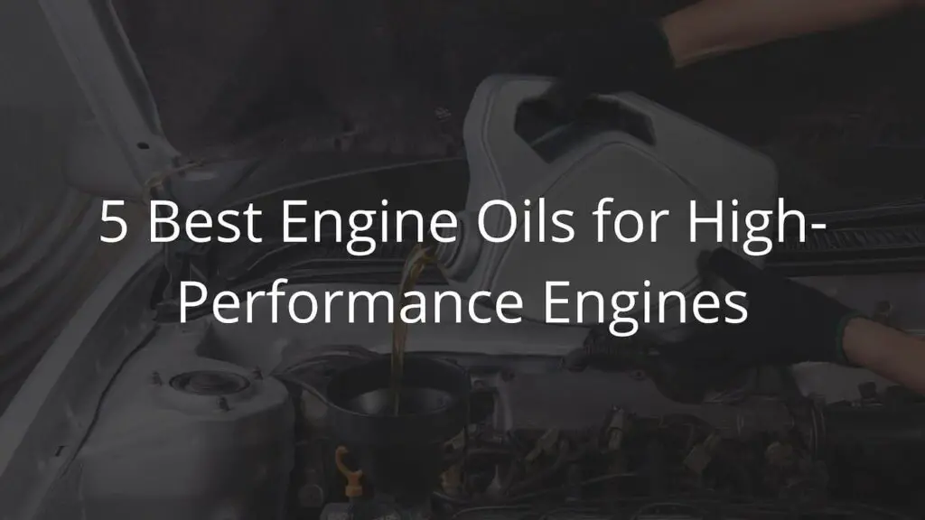 5 Best Engine Oils for High-Performance Engines
