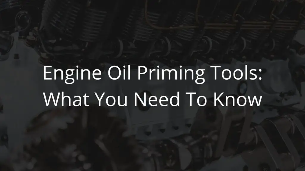 Engine oil priming tools what you need to know