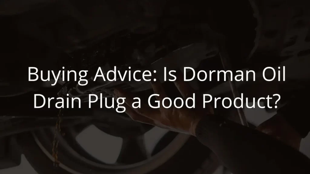 Is Dorman Oil Drain Plug a good product?