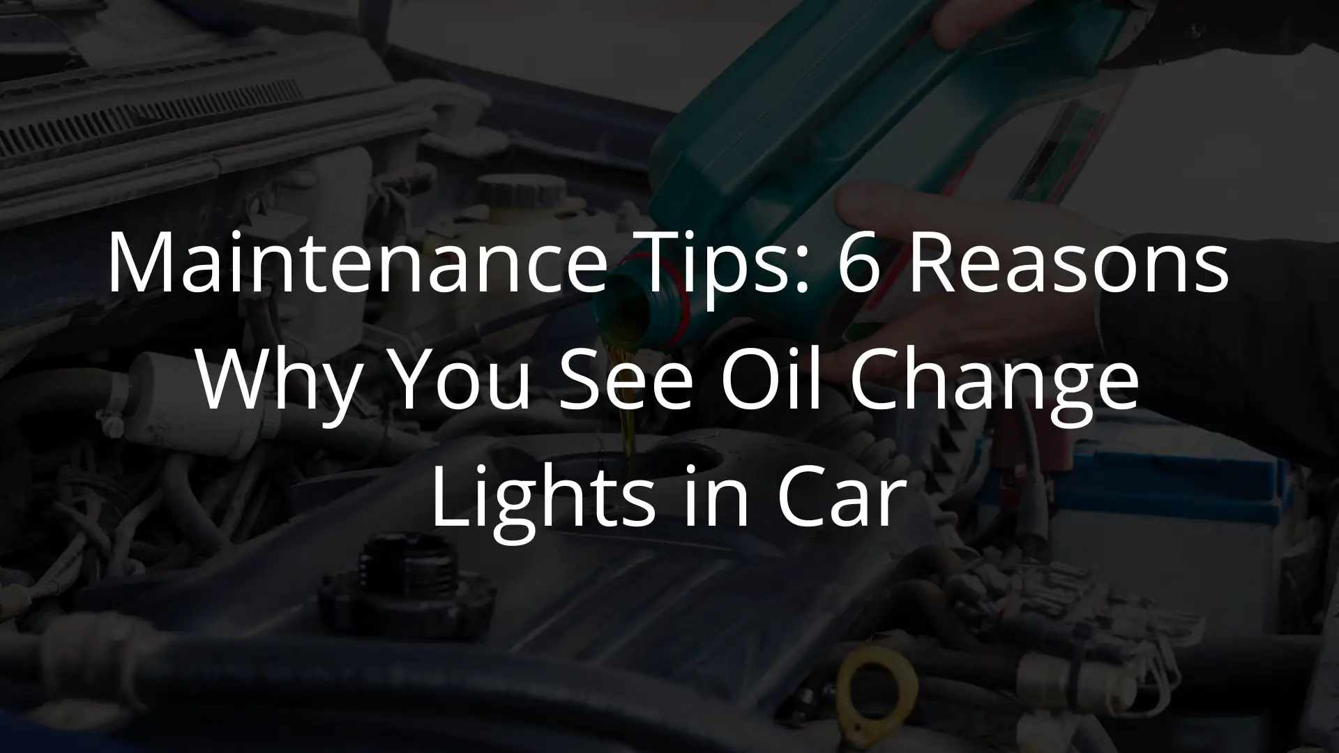6 Reasons Why You See Oil Change Lights in a Car