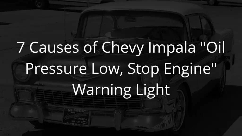 7 Causes of Chevy Impala Oil Pressure Low, Stop Engine Warning Light