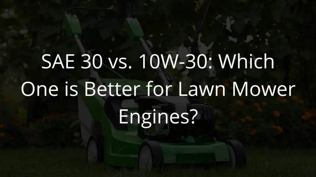 SAE 30 vs. 10W-30 Which One is Better for Lawn Mower Engines