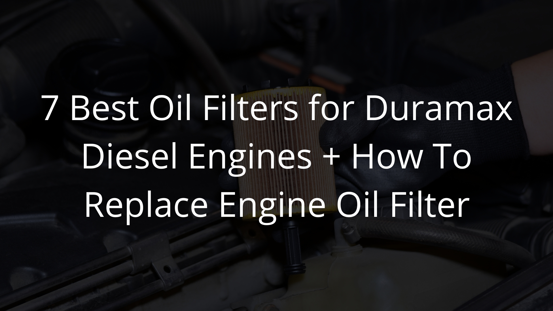 7 Best Oil Filters for Duramax Diesel Engines