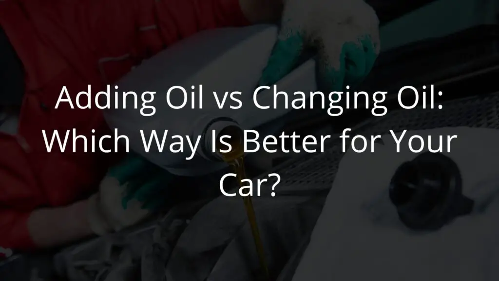 Adding oil vs changing oil — which way is better.
