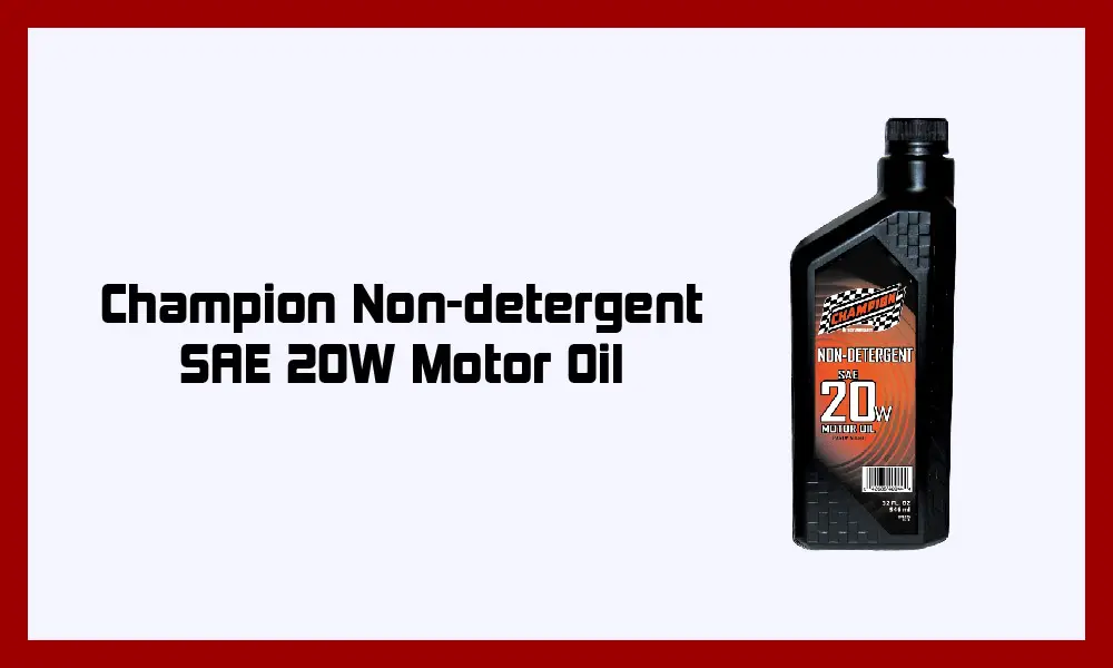 Champion Non-detergent SAE 20W Motor Oil.