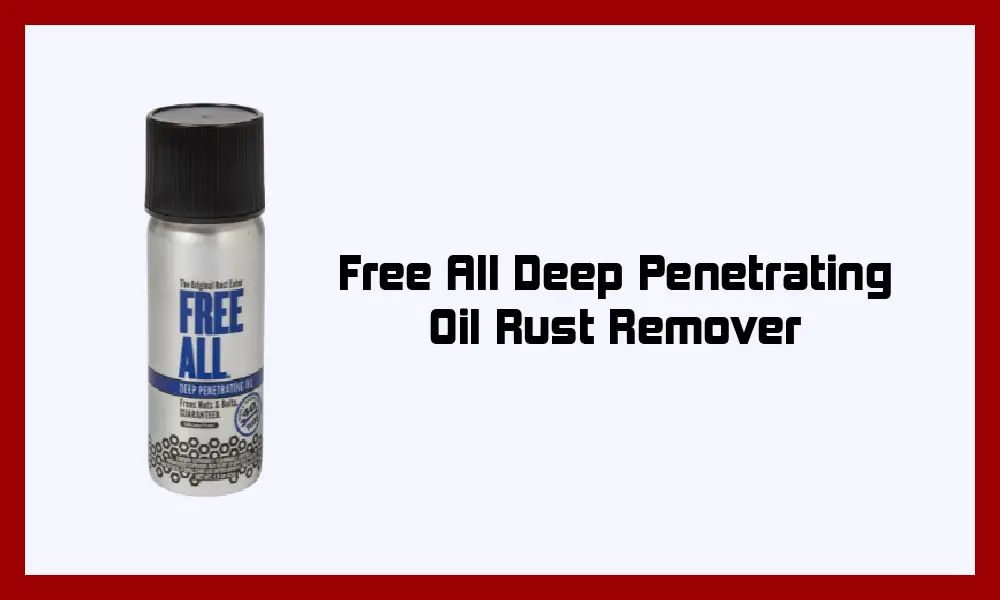Free All Deep Penetrating Oil Rust Remover.