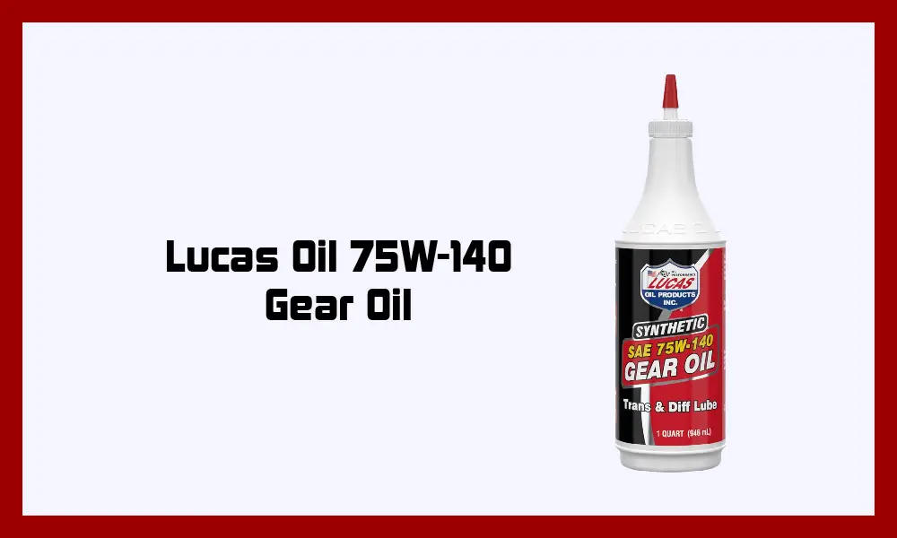 Lucas Oil 75W-140 Gear Oil.