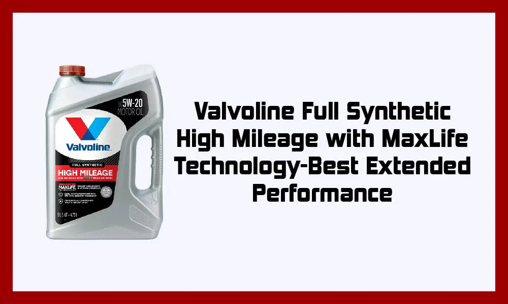 Valvoline Full Synthetic High Mileage.