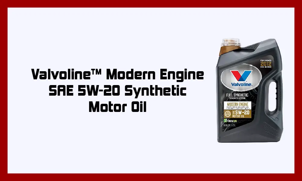 Valvoline™ Modern Engine SAE 5W-20.