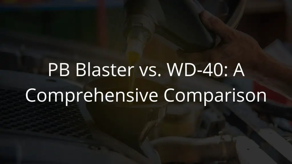PB Blaster vs. WD-40 A Comprehensive Comparison